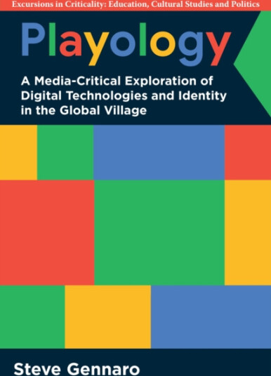 Playology A MediaCritical Exploration of Digital Technologies and Identity in the Global Village Playology A MediaCritical Exploration of Digital Technologies and Identity in the Global Village