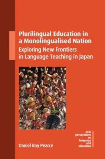 Plurilingual Education in a Monolingualised Nation  Exploring New Frontiers in Language Teaching in Japan