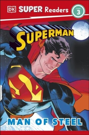 DK Super Readers Level 3 Superman Man of Steel DK Super Readers Level 3 Superman Man of Steel