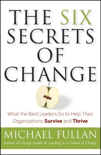 The Six Secrets Of Change Av Michael (Toronto Canada) Fullan