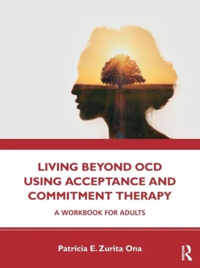 Living Beyond Ocd Using Acceptance And Commitment Therapy Av Patricia E. Zurita Ona