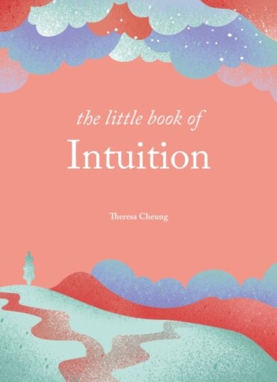 The Little Book of Intuition SImple practices for working with your sixth sense The Little Book of Intuition SImple practices for working with your sixth sense
