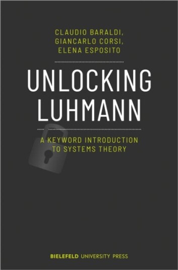 Unlocking Luhmann – A Keyword Introduction to Systems Theory