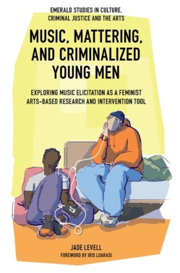 Music, Mattering, and Criminalized Young Men Exploring Music Elicitation as a Feminist ArtsBased Research and Intervention Tool