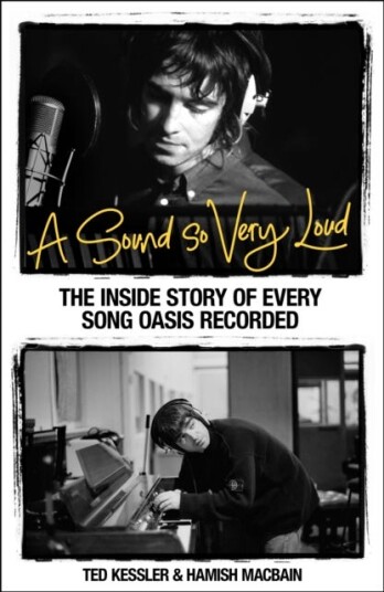 A Sound So Very Loud  The Inside Story of Every Oasis Song Recorded