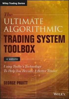 The Ultimate Algorithmic Trading System Toolbox + Website Using Today's Technology To Help You Bec