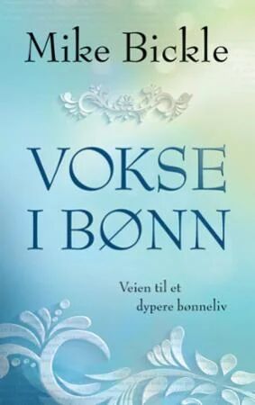 Vokse I Bønn Av Mike Bickle