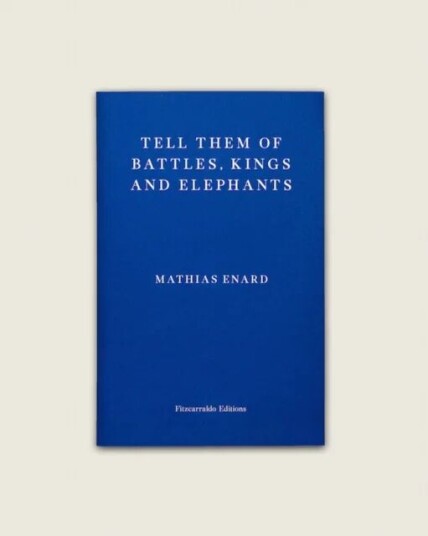 Tell Them Of Battles, Kings, And Elephants Av Mathias Enard