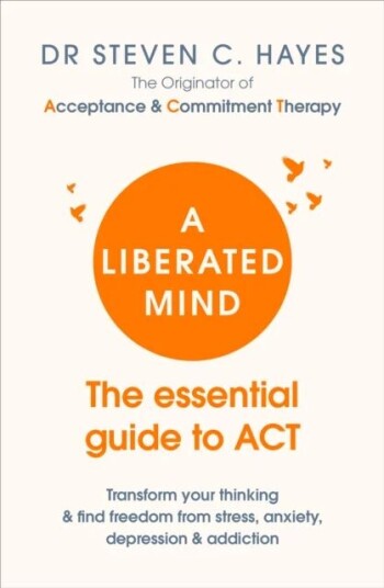 A Liberated Mind Av Dr Steven Hayes