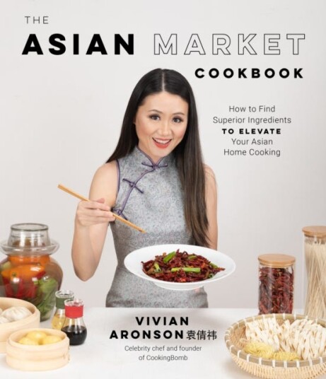 The Asian Market Cookbook How to Find Superior Ingredients to Elevate Your Asian Home Cooking