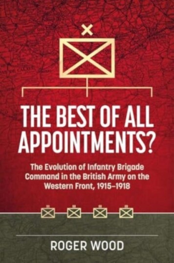 The Best of All Appointments? The Evolution of Infantry Brigade Command in the British Army on the Western Front, 19151918 The Best of All Appointments? The Evolution of Infantry Brigade Command in the British Army on the Western Front, 19151918