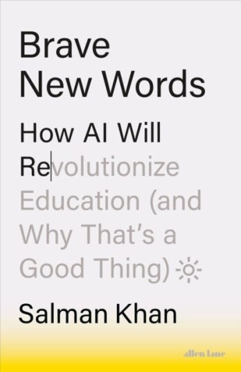 Brave New Words How AI Will Revolutionize Education (and Why That’s a Good Thing)