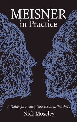 Meisner in Practice A Guide for Actors, Directors and Teachers