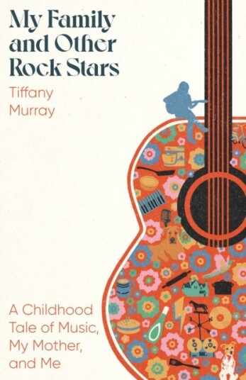 My Family and Other Rock Stars  ‘An insane amount of fun' Andrew Miller