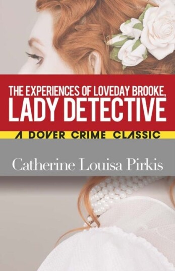 Experiences Of Loveday Brooke, Lady Detective Av Catherine Louisa Pirkis, Michele Slung
