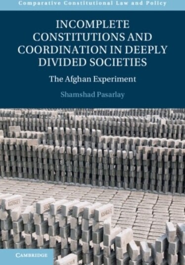 Incomplete Constitutions and Coordination in Deeply Divided Societies Incomplete Constitutions and Coordination in Deeply Divided Societies