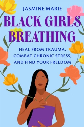 Black Girls Breathing Heal from Trauma, Combat Chronic Stress, and Find Your Freedom