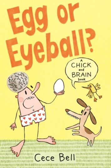 Chick And Brain: Egg Or Eyeball? Av Cece Bell