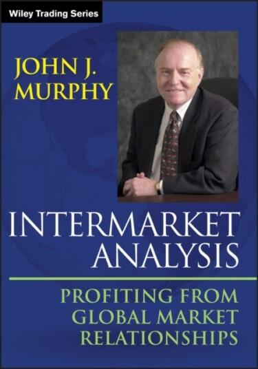 Intermarket Analysis  Profiting from Global Market Relationships