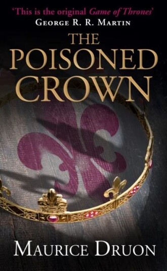 The Poisoned Crown Av Maurice Druon The Poisoned Crown Av Maurice Druon