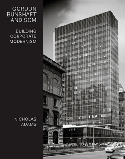 Gordon Bunshaft And Som Av Nicholas Adams