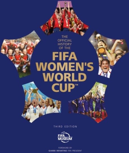 The Official History of the FIFA Women's World Cup The Official History of the FIFA Women's World Cup