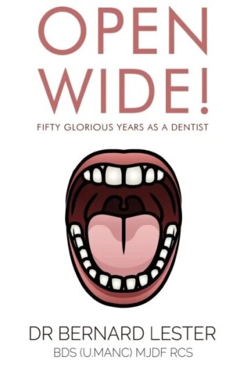 Open Wide! Fifty Glorious Years As A Dentist Av Dr Bernard Lester Bds (U.Manc) Mjdf Rcs
