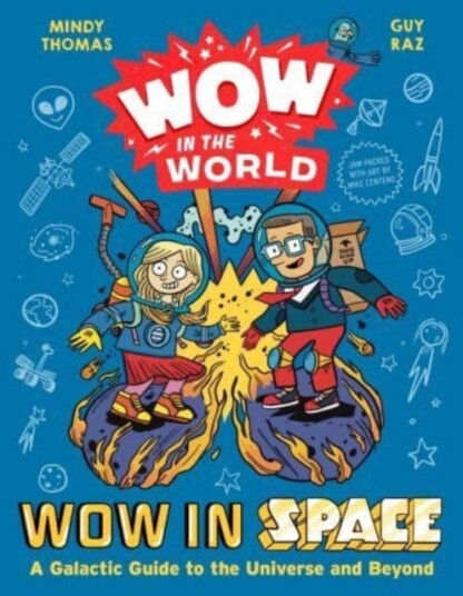 Wow in the World: Wow in Space  A Galactic Guide to the Universe and Beyond