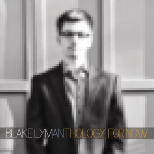 Blake Lyman Anthology: For Now CD