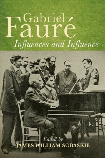 Gabriel Faure: Influences and Influence