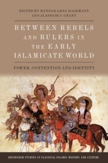 Between Rebels and Rulers in the Early Islamicate World Power, Contention and Identity