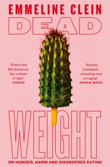 Dead Weight  On Hunger, Harm and Disordered Eating