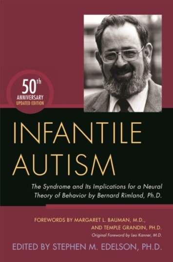 Infantile Autism The Syndrome and Its Implications for a Neural Theory of Behavior by Bernard Rimland, Ph.D.