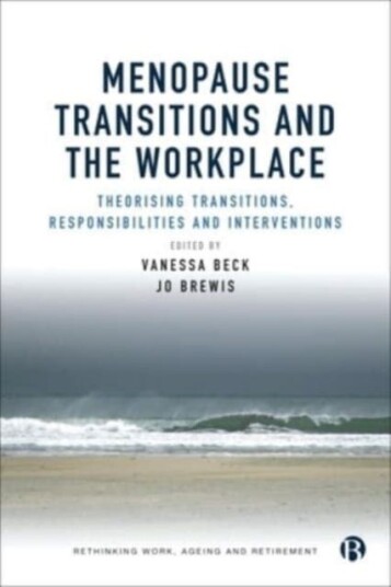 Menopause Transitions and the Workplace  Theorizing Transitions, Responsibilities and Interventions