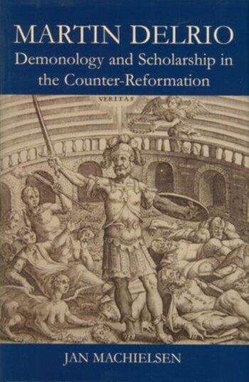 Martin Delrio Demonology and Scholarship in the CounterReformation Martin Delrio Demonology and Scholarship in the CounterReformation