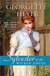 Heyer Georgette Sylvester: Or the Wicked Uncle