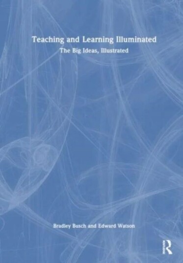 Teaching & Learning Illuminated Av Bradley Busch, Edward Watson, Ludmila Bogatchek