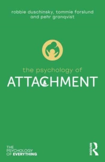 The Psychology Of Attachment Av Robbie (University Of Cambridge) Duschinsky, Pehr Granqvist, Tommie Forslund