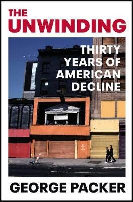 The Unwinding  Thirty Years of American Decline