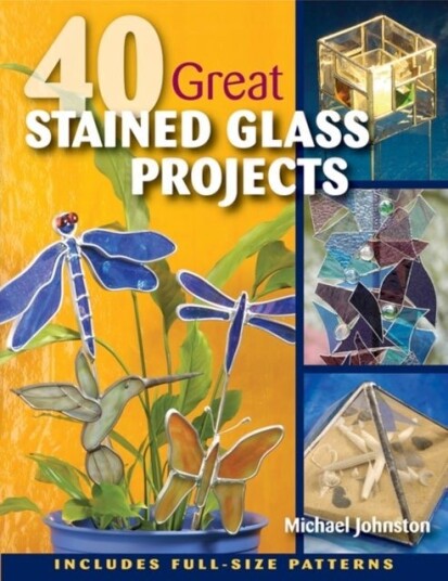40 Great Stained Glass Projects 40 Great Stained Glass Projects