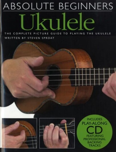 Absolute Beginners Ukulele Av Steven Sproat Absolute Beginners Ukulele Av Steven Sproat