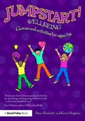 Jumpstart! Wellbeing Av Steve (Educational Consultant Uk) Bowkett, Kevin (Headteacher At Collis Primary School London Uk.) Hogston