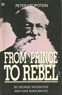 Woodcock George Peter Kropotkin – From Prince to Rebel
