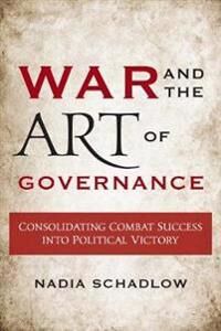 Schadlow Nadia War and the Art of Governance