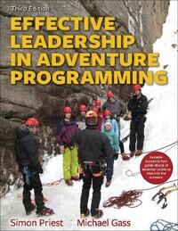 Effective Leadership In Adventure Programming 3rd Edition With Web Resource Av Simon Priest, Michael Gass