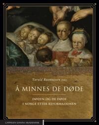 Å Minnes De Døde Av Kristin Bliksrud Aavitsland, Arne Bugge Amundsen, Eivor Andersen Oftestad, Tarald Rasmussen Å Minnes De Døde Av Kristin Bliksrud Aavitsland, Arne Bugge Amundsen, Eivor Andersen Oftestad, Tarald Rasmussen