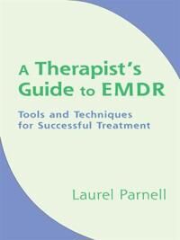 A Therapist'S Guide To Emdr Av Laurel Parnell A Therapist'S Guide To Emdr Av Laurel Parnell