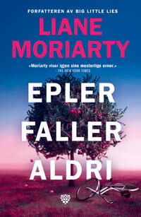 Epler faller aldri av Liane Moriarty - Roman