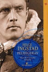 Pelsjegerliv Blant Nord-Canadas Indianere Av Helge Ingstad Pelsjegerliv Blant Nord-Canadas Indianere Av Helge Ingstad