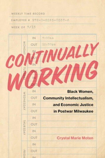 Continually Working Black Women, Community Intellectualism, and Economic Justice in Postwar Milwaukee